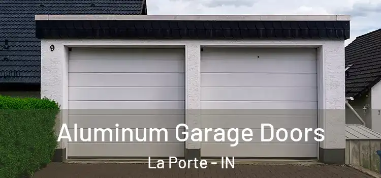  Aluminum Garage Doors La Porte - IN