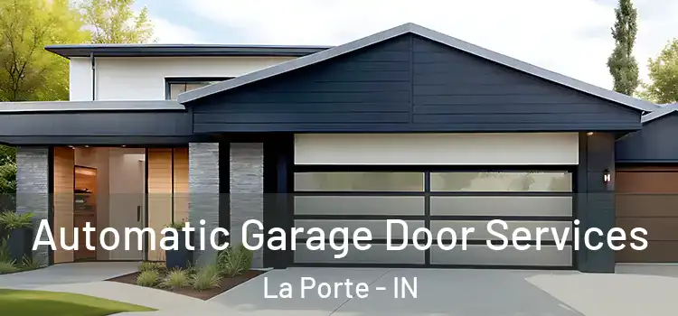  Automatic Garage Door Services La Porte - IN