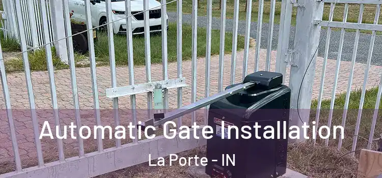 Automatic Gate Installation La Porte - IN
