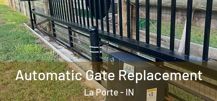 Automatic Gate Replacement La Porte - IN