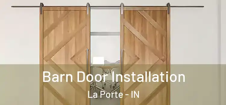 Barn Door Installation La Porte - IN