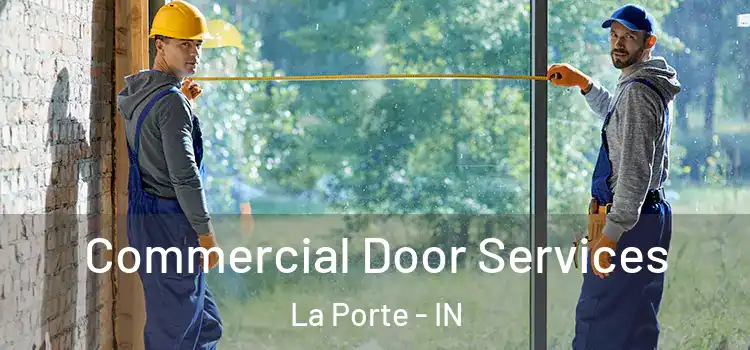 Commercial Door Services La Porte - IN