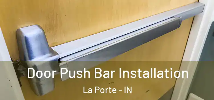 Door Push Bar Installation La Porte - IN