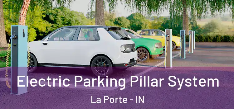  Electric Parking Pillar System La Porte - IN