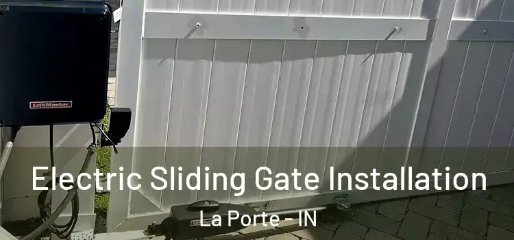  Electric Sliding Gate Installation La Porte - IN