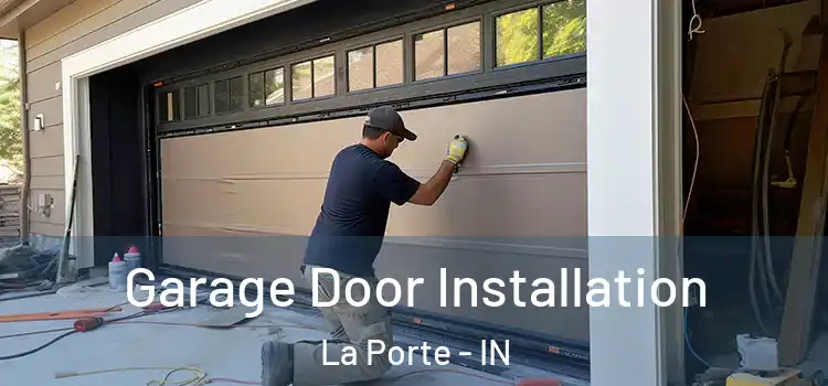  Garage Door Installation La Porte - IN