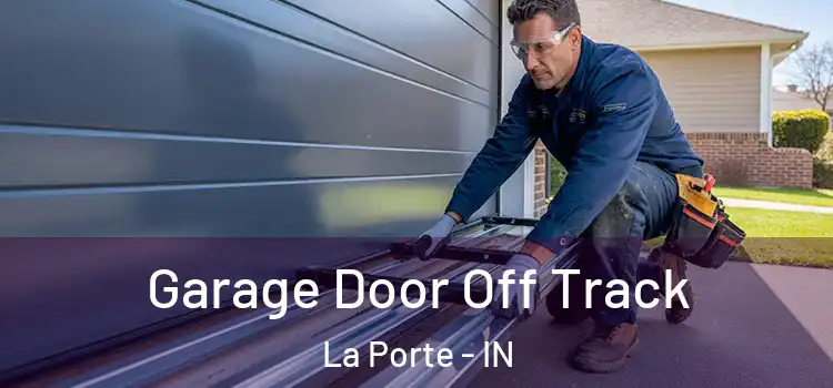  Garage Door Off Track La Porte - IN