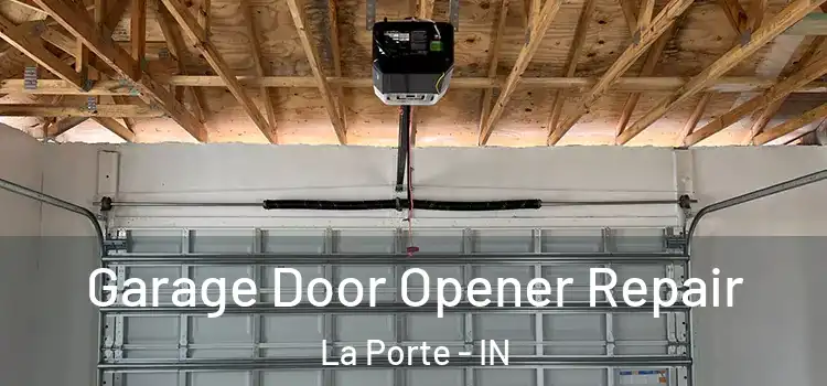  Garage Door Opener Repair La Porte - IN