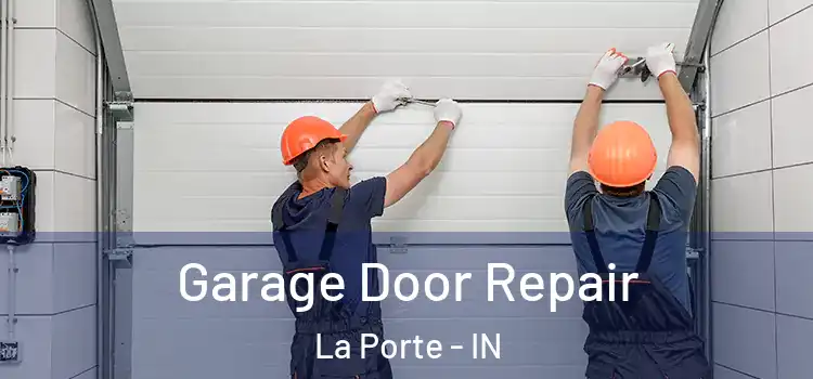  Garage Door Repair La Porte - IN