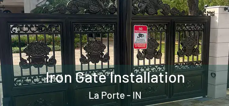 Iron Gate Installation La Porte - IN
