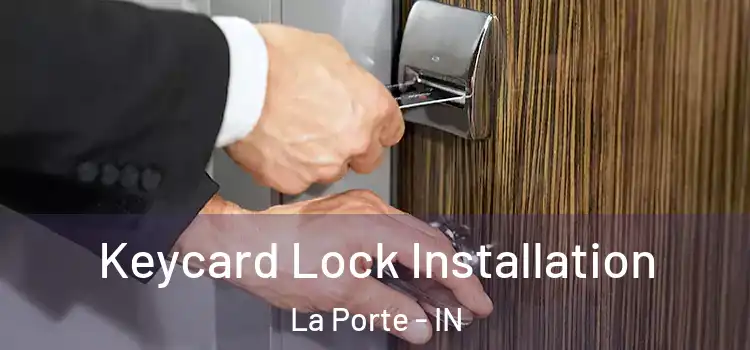 Keycard Lock Installation La Porte - IN