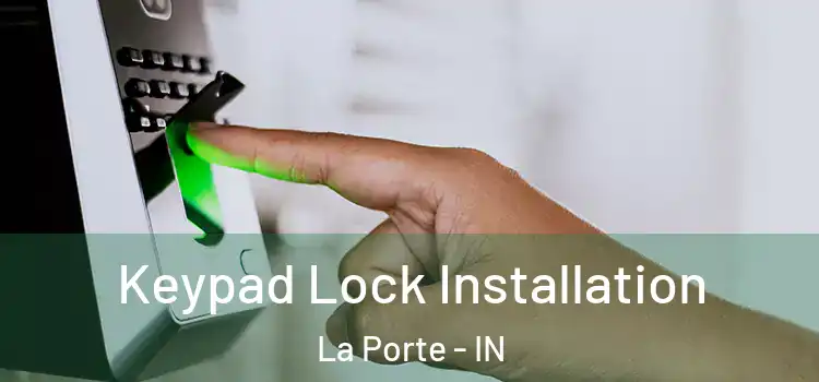  Keypad Lock Installation La Porte - IN
