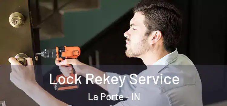 Lock Rekey Service La Porte - IN