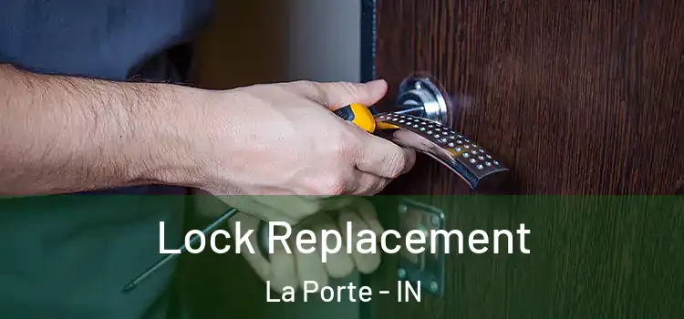 Lock Replacement La Porte - IN