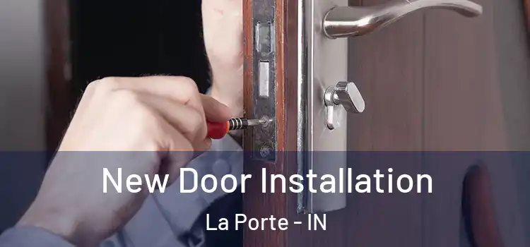 New Door Installation La Porte - IN