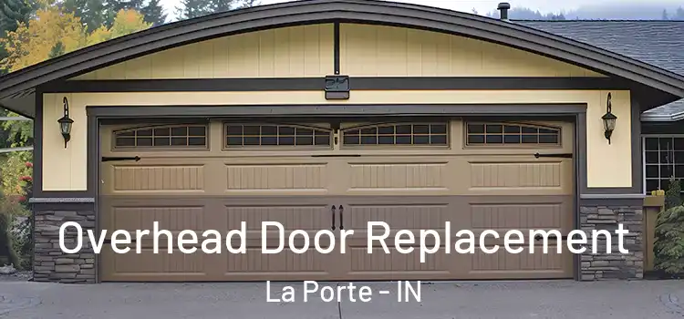  Overhead Door Replacement La Porte - IN