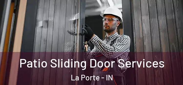  Patio Sliding Door Services La Porte - IN