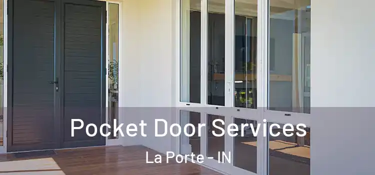 Pocket Door Services La Porte - IN