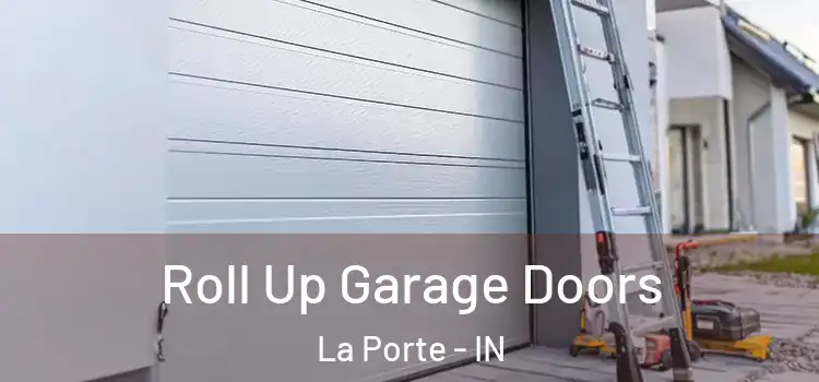  Roll Up Garage Doors La Porte - IN