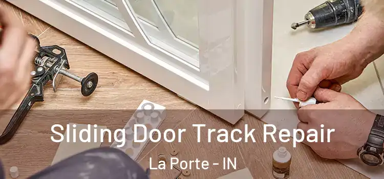 Sliding Door Track Repair La Porte - IN